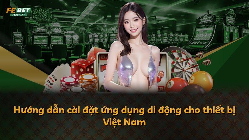 Hướng dẫn cài đặt ứng dụng di động cho thiết bị Việt Nam
