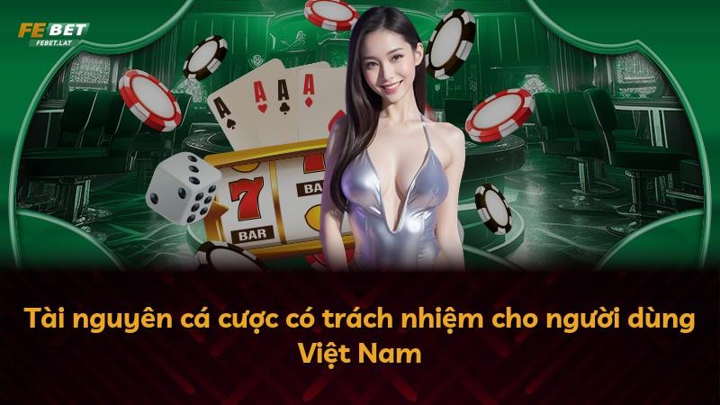 Tài nguyên cá cược có trách nhiệm cho người dùng Việt Nam